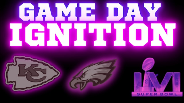 Sunday 2/12 GAME DAY IGNITION