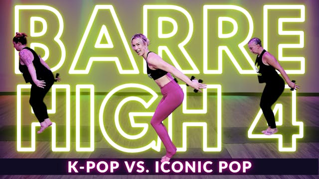 BARRE HIGH 4: KPop vs. Iconic Pop