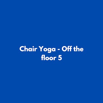 Chair Yoga - Off the floor 5