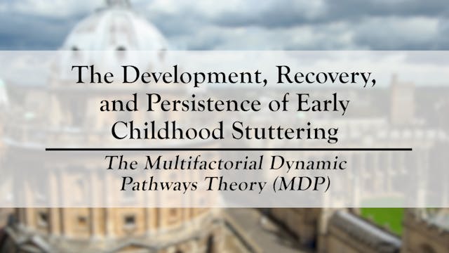 Development, Recovery & Persistence of Childhood Stuttering: The MDP Theory