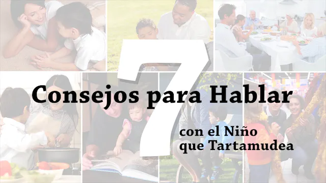 7 Consejos para Hablar con el Niño que Tartamudea (#0075)