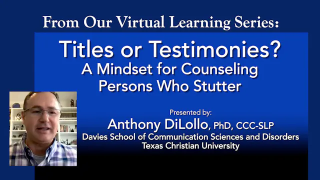 Titles or Testimonies? A Mindset for Counseling Persons Who Stutter