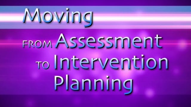 Moving from Assessment to Intervention Planning (#6300)