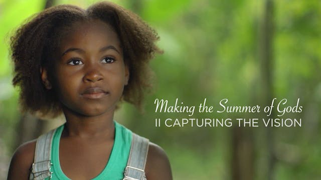 Making the Summer of Gods - II CAPTURING THE VISION