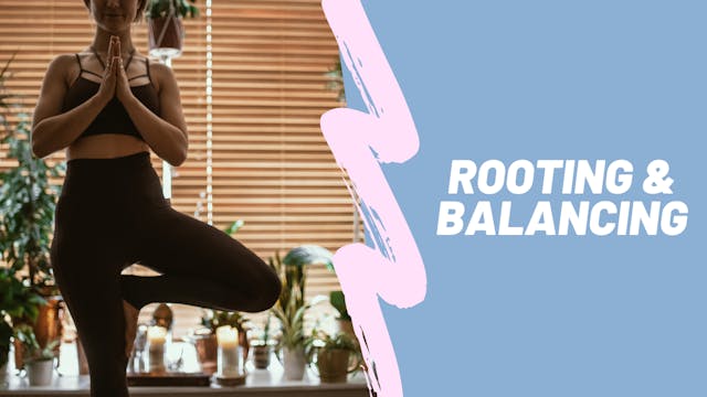 Rooting & Balancing