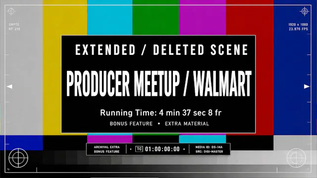 EXTENDED / DELETED SCENE -Producer Meetup + Walmart-