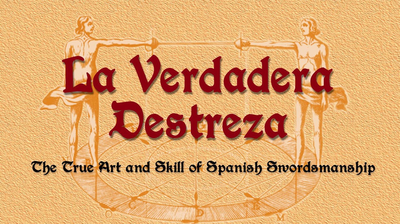 La Verdadera Destreza: Spanish Rapier Volume I