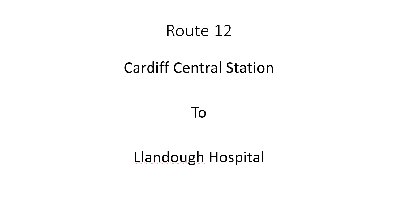 Central Station to Llandough Hospital
