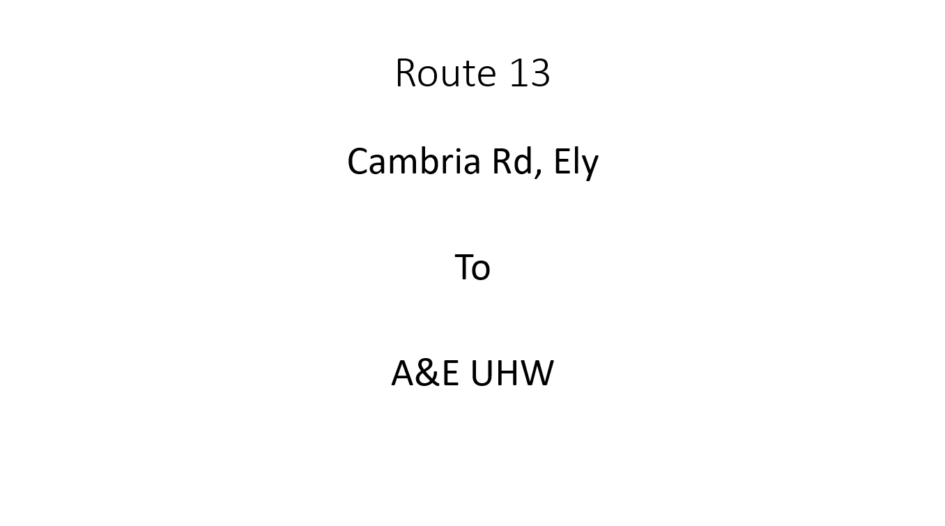 Cambria Road, Ely to UHW, A&E