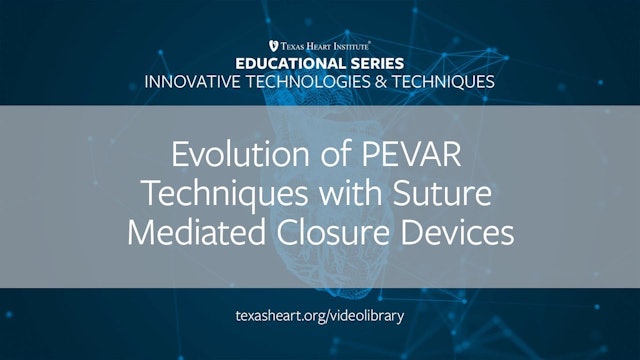 Evolution of PEVAR Techniques with Suture Mediated Closure Devices