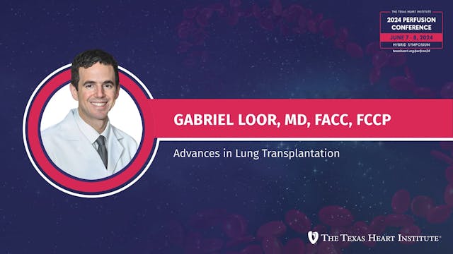 Gabriel Loor, MD | Advances in Lung T...