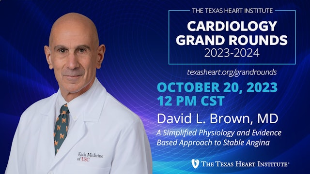 David L. Brown, MD | A Simplified Physiology and Evidence Based Approach to Stable Angina