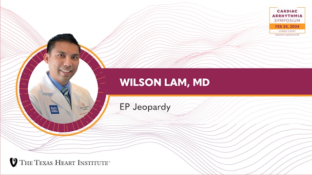 Wilson Lam, MD | EP Jeopardy