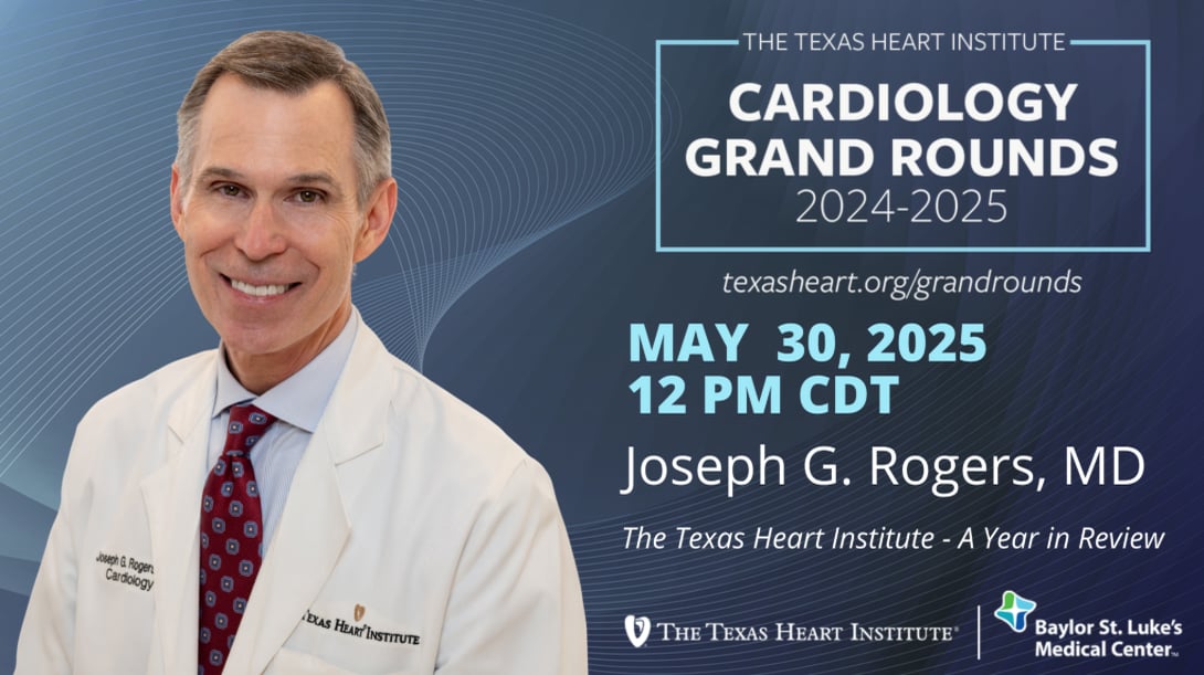 Joseph G. Rogers, MD | The Texas Heart Institute – A Year in Review