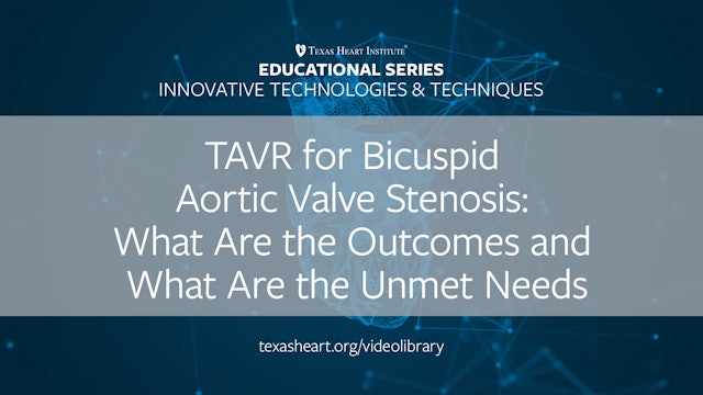TAVR for Bicuspid Aortic Valve Stenosis: What Are the Outcomes and What Are the Unmet Needs