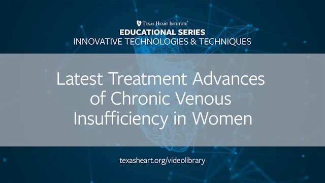 Latest Treatment Advances of Chronic Venous Insufficiency in Women