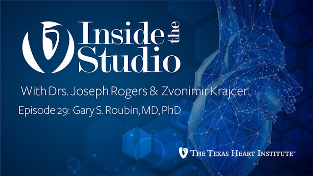 Inside the Studio w/ Drs. Joseph Rogers & Zvonimir Krajcer | Dr. Gary Roubin