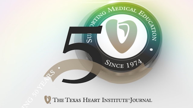 Celebrating 50 Years of The Texas Heart Institute Journal