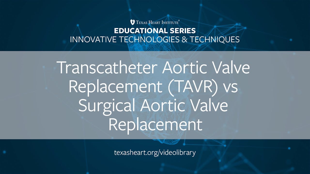 TAVR vs Surgical Aortic Valve Replacement (0.50) - Texas Heart TV by ...