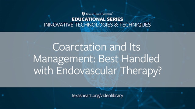 Coarctation and Its Management: Best Handled with Endovascular Therapy (0.25)