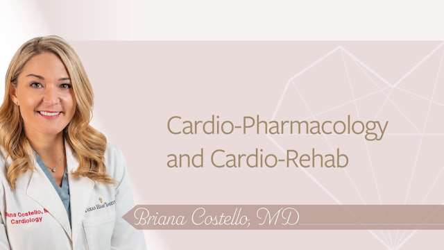 Cardio-Pharmacology & Cardiac Rehab | Dr. Briana Costello