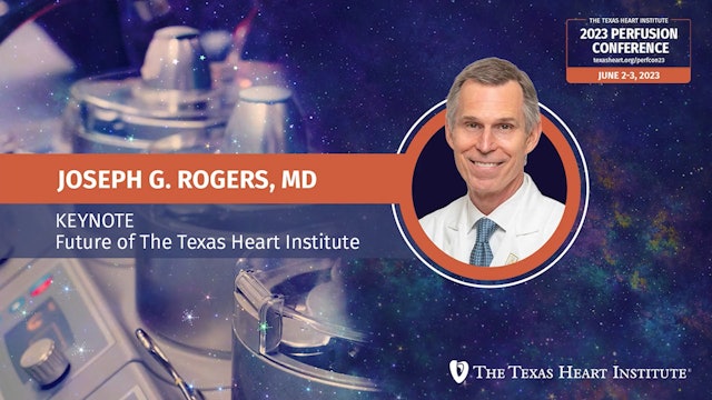 KEYNOTE: The Future of The Texas Heart Institute