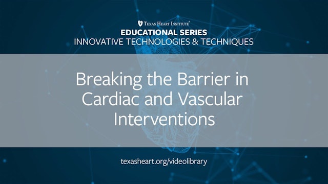 Breaking the Barrier in Cardiac and Vascular Interventions (0.50)