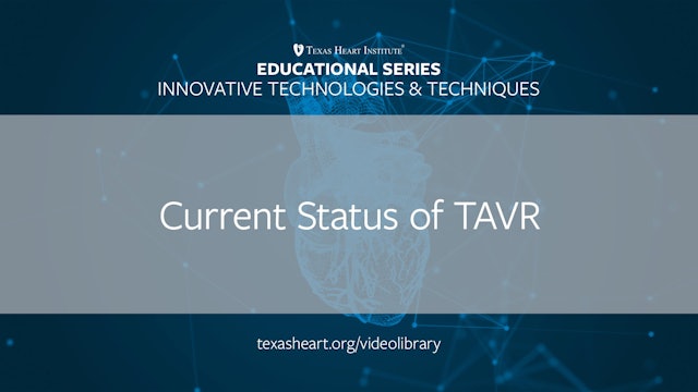 Current Status of Transcatheter Aortic Valve Replacement (TAVR) (0.50)