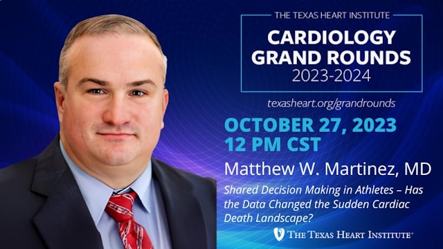 Matthew W. Martinez, MD | Shared Decision Making in Athletes – Has the Data Changed the Sudden Cardiac Death Landscape?