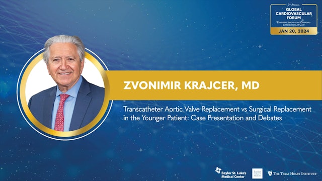 Transcatheter Aortic Valve Replacement vs Surgical Replacement in the Younger Patient | Zvonimir Krajcer, MD