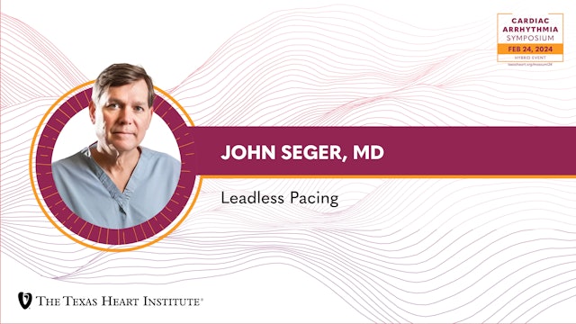 John Seger, MD | Leadless Pacing