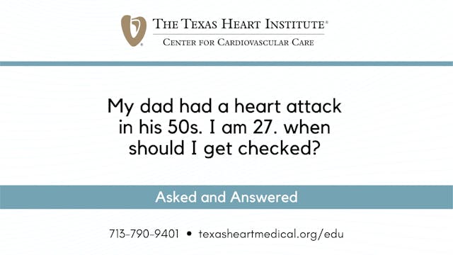 My dad had a heart attack in his 50s....