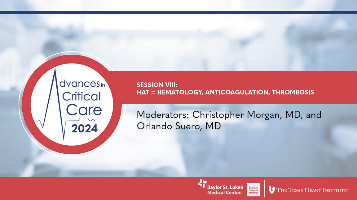 Session VIII: HAT = Hematology, Anticoagulation, Thrombosis