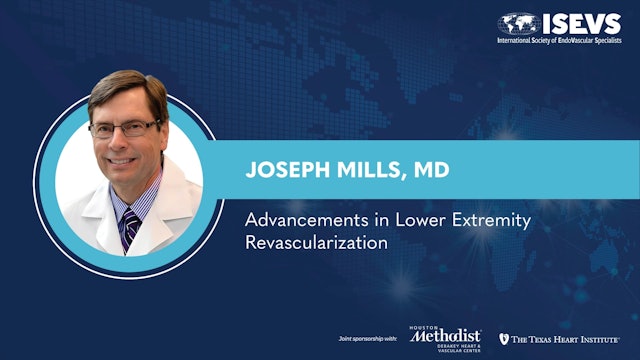 Advancements in Lower Extremity Revascularization | Joseph Mills, MD
