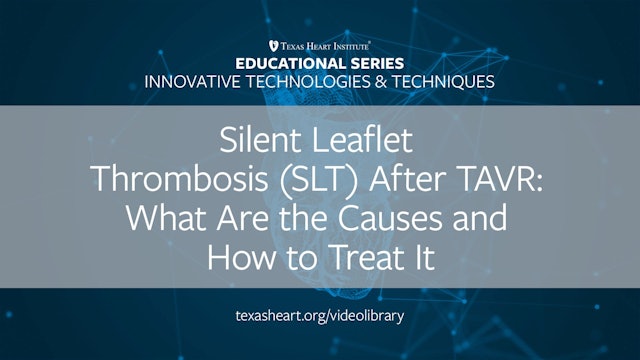 SLT After TAVR: What Are the Causes & How to Treat It (0.25)