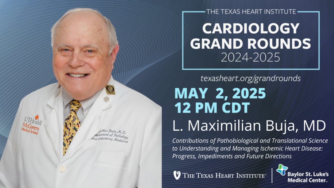 L. Maximilian Buja,  MD | Contributions of Pathobiological & Translational Science to Manage Ischemic Heart Disease