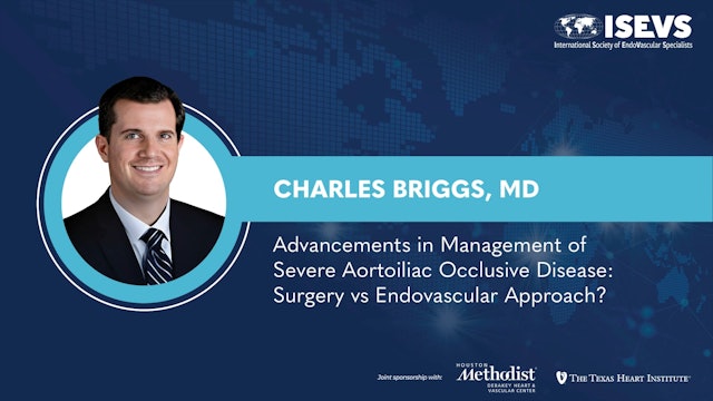 Advancements in Management of Severe Aortoiliac Occlusive Disease: Surgery vs Endovascular Approach? | Charles Briggs, MD
