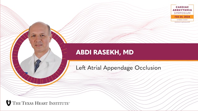 Abdi Rasekh, MD | Left Atrial Appendage Occlusion