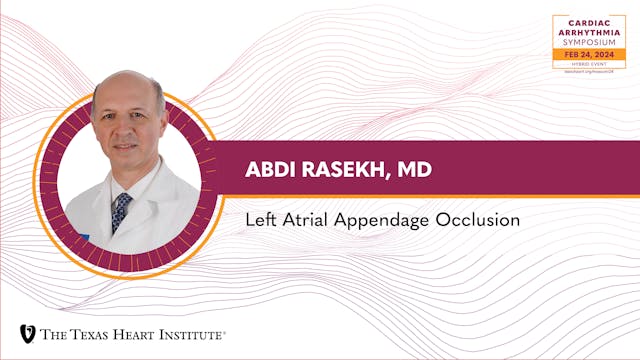 Abdi Rasekh, MD | Left Atrial Appenda...