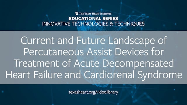 Current & Future of Percutaneous Assist Devices for the Treatment of Acute Decompensated Heart Failure & Cardiorenal Syndrome