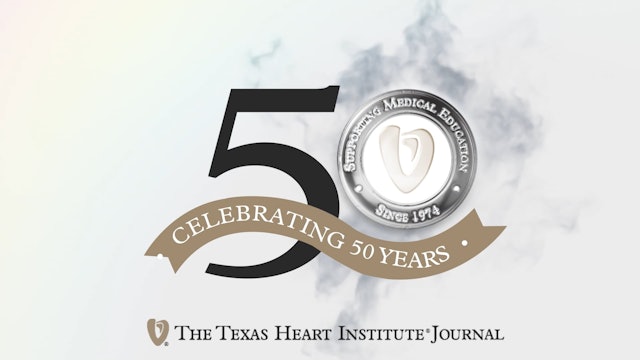The Texas Heart Institute Journal: 50 Years of Advancing Cardiovascular Medicine
