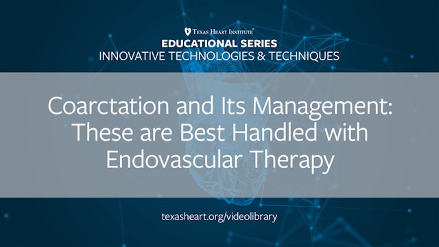 Coarctation and Its Management – These Are Best Handled with Endovascular Therapy
