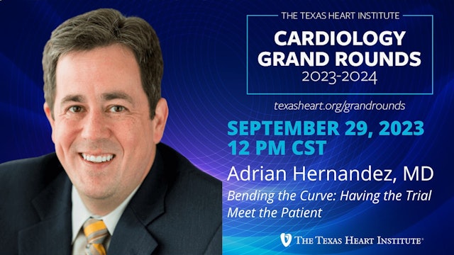 Adrian F. Hernandez, MD | Bending the Curve: Having the Trial Meet the Patient