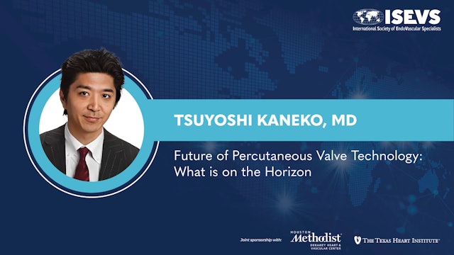 Future of Percutaneous Valve Technology:What is on the Horizon | Tsuyoshi Kaneko, MD