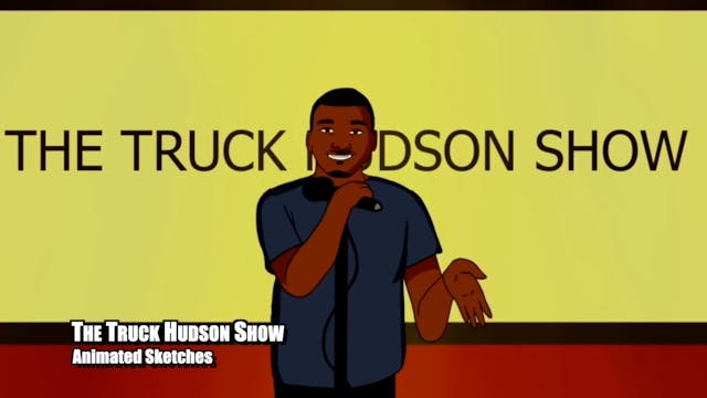 The Truck Hudson Show  Episode 7