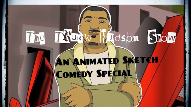 The Truck Hudson Show An Animated Sketch Comedy Special