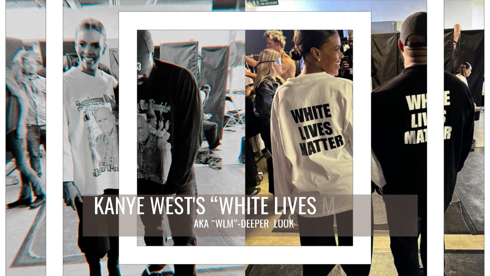 KANYE WEST'S “WHITE LIVES MATTER” AKA “WLM”-DEEPER 
LOOK 
.mp4
