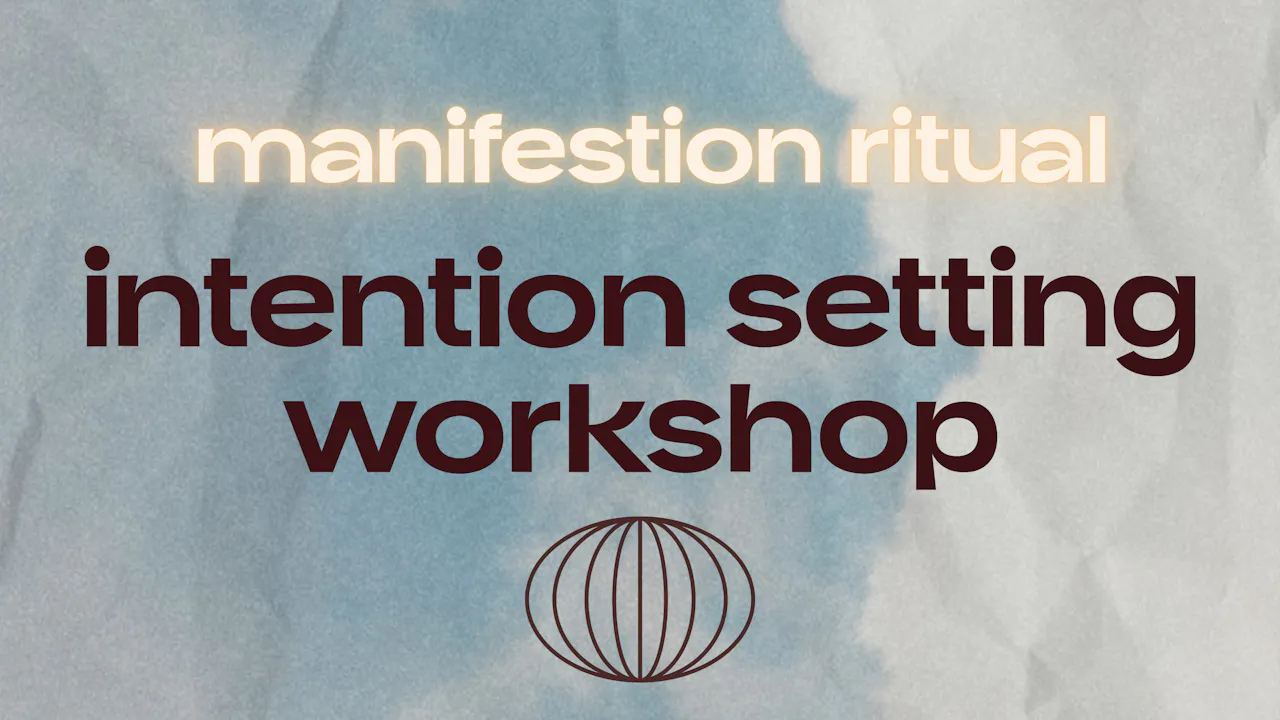 intention setting workshop - manifestation ritual - The Underbelly