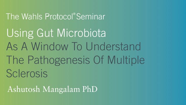 Understand The Pathogenesis Of Multiple Sclerosis,  Ashutosh Mangalam PhD