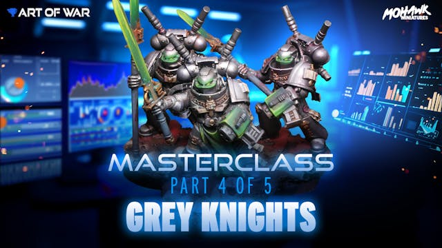 Masterclass - Grey Knights - Part 4 -...